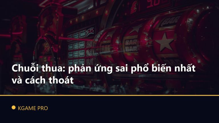 Chuỗi thua: phản ứng sai phổ biến nhất và cách thoát
