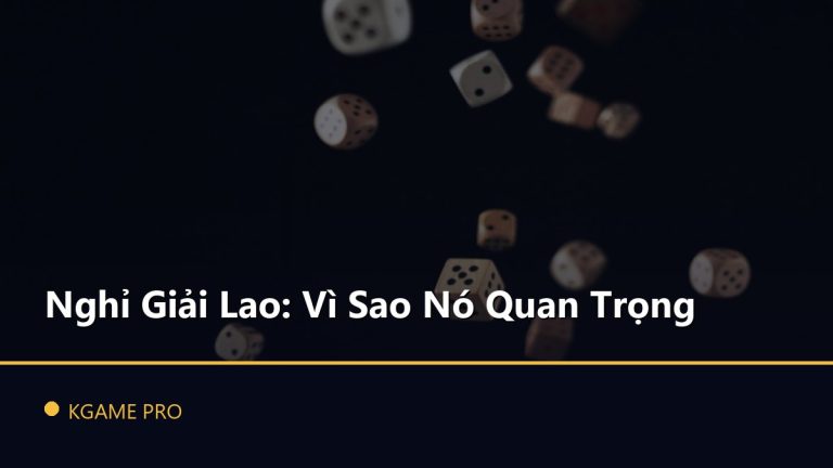 Nghỉ Giải Lao: Vì Sao Nó Quan Trọng