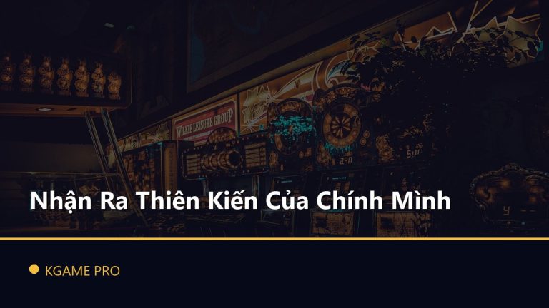 Nhận Ra Thiên Kiến Của Chính Mình