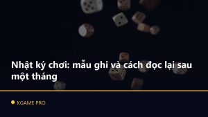 Nhật ký chơi: mẫu ghi và cách đọc lại sau một tháng