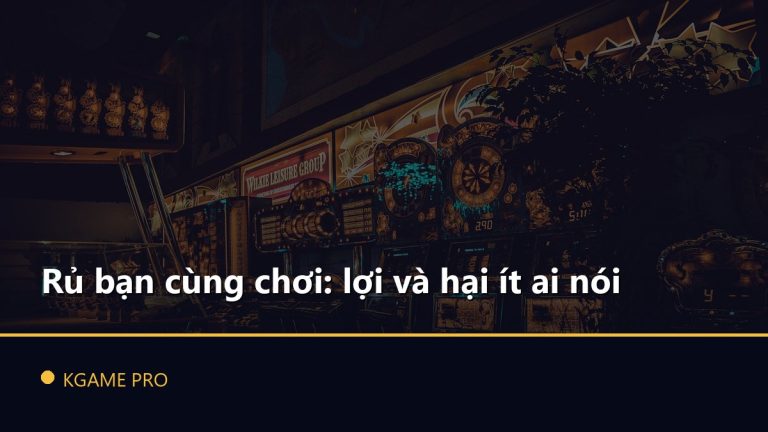 Rủ bạn cùng chơi: lợi và hại ít ai nói