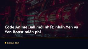 Code Anime Ball mới nhất: nhận Yen và Yen Boost miễn phí