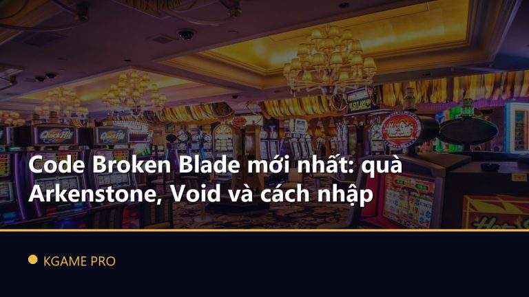 Code Broken Blade mới nhất: quà Arkenstone, Void và cách nhập