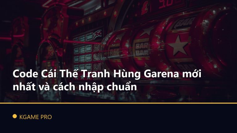 Code Cái Thế Tranh Hùng Garena mới nhất và cách nhập chuẩn