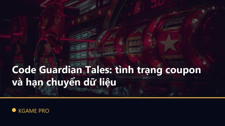 Code Guardian Tales: tình trạng coupon và hạn chuyển dữ liệu