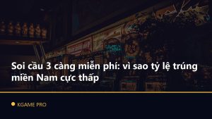 Soi cầu 3 càng miễn phí: vì sao tỷ lệ trúng miền Nam cực thấp
