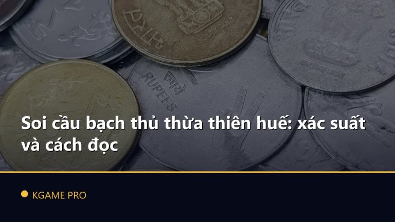 Soi cầu bạch thủ thừa thiên huế: xác suất và cách đọc