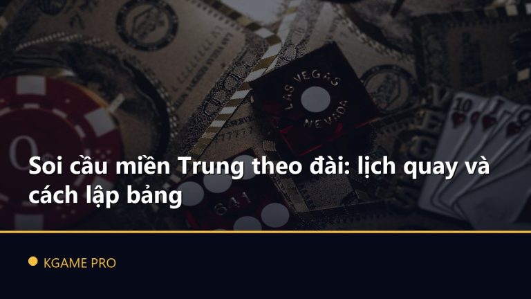 Soi cầu miền Trung theo đài: lịch quay và cách lập bảng