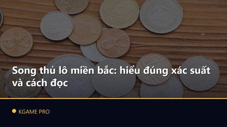 Song thủ lô miền bắc: hiểu đúng xác suất và cách đọc